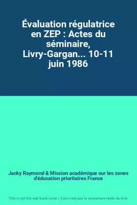 Couverture du produit · Évaluation régulatrice en ZEP : Actes du séminaire, Livry-Gargan... 10-11 juin 1986