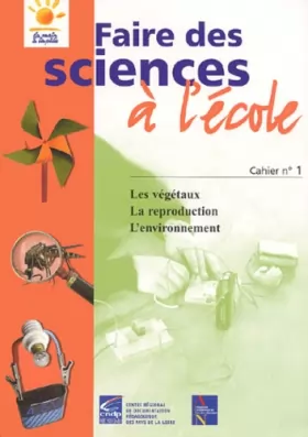 Couverture du produit · Faire des sciences à l'école : Cahier n°1. Les végétaux, la reproduction, l'environnement