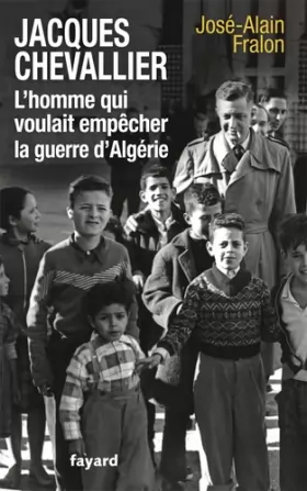 Couverture du produit · Jacques Chevallier, l'homme qui voulait empêcher la guerre d'Algérie