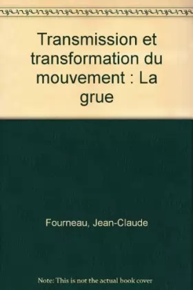 Couverture du produit · Transmission et transformation du mouvement : La grue