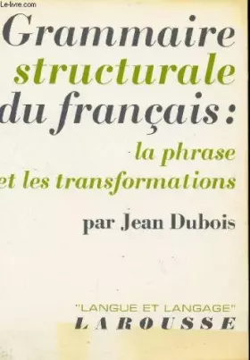 Couverture du produit · Grammaire structurale du français : la phrase et les transformations
