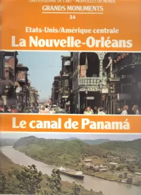 Couverture du produit · Grands monuments. Chefs-d'oeuvre de l'art - Merveilles du Monde. N° 34 : La Nouvelle-Orléans et le Canal de Panama. Nombreuses 