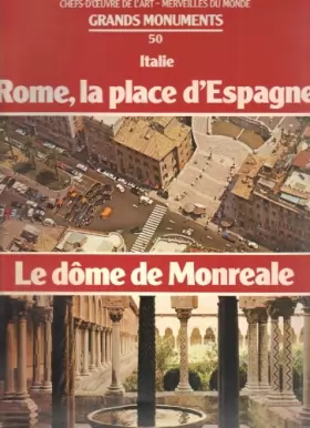 Couverture du produit · Grands Monuments, N?50 : Rome, la place d'Espagne, Le Dome de Monreale