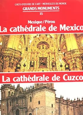Couverture du produit · CHEFS-D'OEUVRE DE L'ART - MERVEILLES DU MONDE GRANDS MONUMENTS N°15 - MEXIQUE/PEROU - LA CATHEDRALE DE MEXICO, LA CATHEDRALE DE