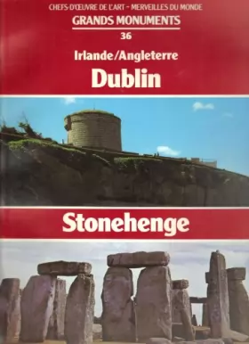 Couverture du produit · Grands monuments. Chefs-d'oeuvre de l'art - Merveilles du Monde. N° 36 : Dublin et Stonehenge. Nombreuses photos. 1981. Broché.