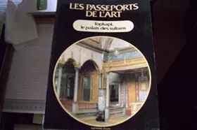 Couverture du produit · Les passeports de l'art N° 14 : Topkapi, le palais des Sultans