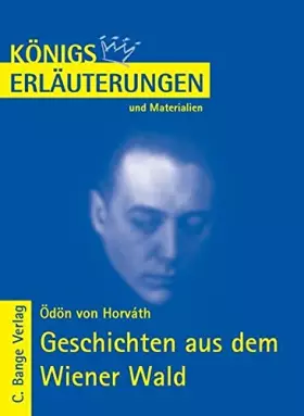 Couverture du produit · Königs Erläuterungen: Geschichten aus dem Wiener Wald von Ödön von Horváth. Textanalyse und Interpretation mit ausführlicher In