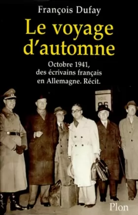 Couverture du produit · Le Voyage d'automne - Octobre 1941, des écrivains français en Allemagne. Récit.