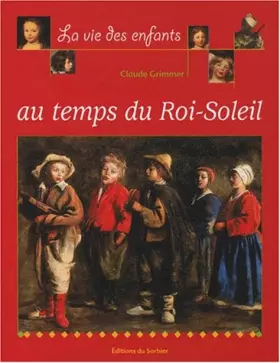 Couverture du produit · La Vie des enfants au temps du Roi Soleil