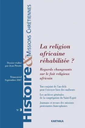 Couverture du produit · Histoire et missions chrétiennes, n° 3, Septembre 2007 : La religion africaine réhabilitée ? : Regards changeants sur le fait r