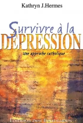 Couverture du produit · Survivre à la dépression : Une approche catholique