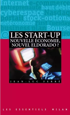 Couverture du produit · Les start-up. Nouvelle économie, nouvel eldorado ?
