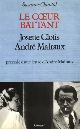 Couverture du produit · Le coeur battant : Josette Clotis - André Malraux