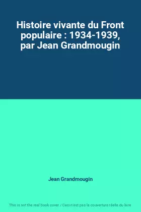Couverture du produit · Histoire vivante du Front populaire : 1934-1939, par Jean Grandmougin