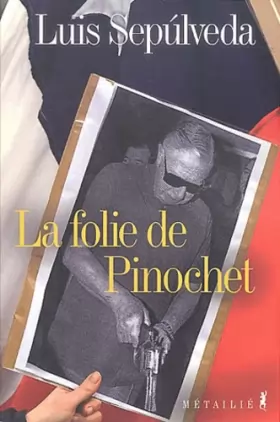 Couverture du produit · La Folie de Pinochet
