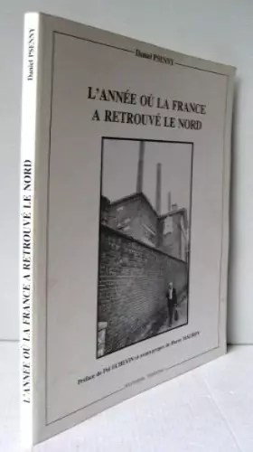 Couverture du produit · L'année où la France a retrouvé le Nord (Collection "Mémoire collective") (French Edition)