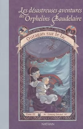 Couverture du produit · Les désastreuses aventures des orphelins Baudelaire, tome 3 : Ouragan sur le lac