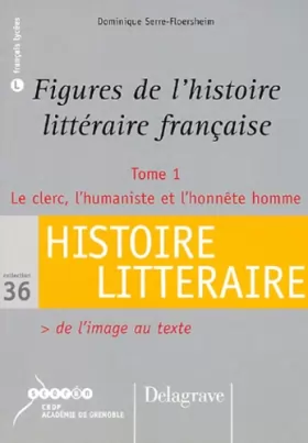 Couverture du produit · Figures de l'histoire littéraire française: Tome 1 Le clerc, l'humaniste et l'honnête homme