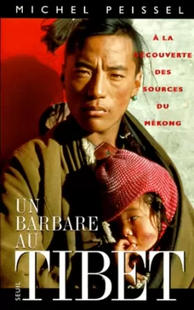 Couverture du produit · Un barbare au Tibet. A la découverte des sources du Mékong