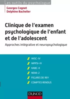 Couverture du produit · Clinique de l'examen psychologique de l'enfant et de l'adolescent: Approches intégrative et neuropsychologique
