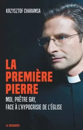 Couverture du produit · La première pierre: Moi, prêtre gay, face à l'hypocrisie de l'église