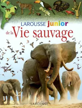 Couverture du produit · Larousse junior de la vie sauvage