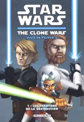 Couverture du produit · Star Wars The Clone Wars Aventures, Tome 1 : Les chantiers de la destruction