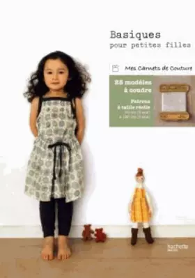Couverture du produit · Basiques pour petites filles - 25 modèles à coudre pour les 2-8 ans: 25 modèles à coudre pour les 2-8 ans