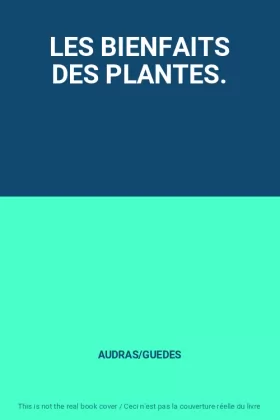 Couverture du produit · LES BIENFAITS DES PLANTES.