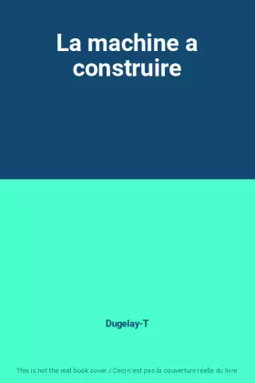 Couverture du produit · La machine a construire