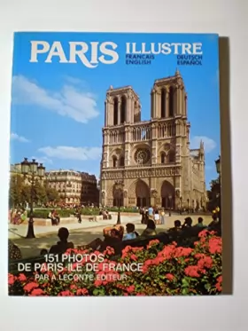 Couverture du produit · PARIS ILLUSTRE Francais ENGLISH Deutch espanol 151 PHOTOS DE PARIS*ILE DE FRANCE PAR A. LECONTE EDITEUR