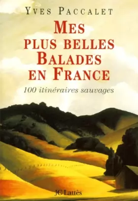 Couverture du produit · Mes plus belles balades en France. 100 itinéraires sauvages