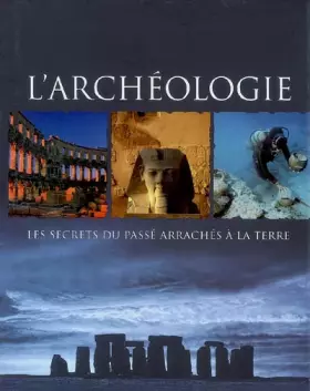 Couverture du produit · L'archéologie: Les secrets du passé arrachés à la terre