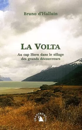 Couverture du produit · La Volta. Au cap Horn dans le sillage des grands découvreurs