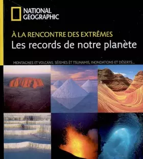 Couverture du produit · A la rencontre des extrêmes : les records de notre planète
