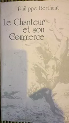 Couverture du produit · le chanteur et son commerce