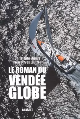 Couverture du produit · Le roman du Vendée Globe : Dans les coulisses de la légende