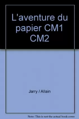 Couverture du produit · L'aventure du papier CM1 CM2