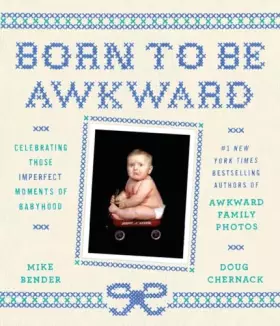 Couverture du produit · Born to Be Awkward: Celebrating Those Imperfect Moments of Babyhood