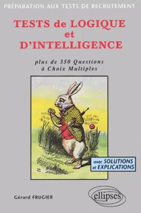 Couverture du produit · Tests de logique et d'intelligence : Plus de 350 questions à  choix multiples, avec solutions et explications
