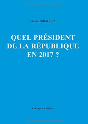 Couverture du produit · Quel président de la République en 2017 ?