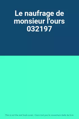 Couverture du produit · Le naufrage de monsieur l'ours 032197