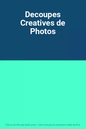 Couverture du produit · Decoupes Creatives de Photos