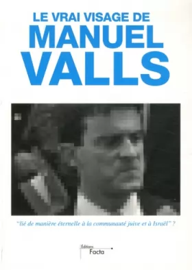 Couverture du produit · Le vrai visage de Manuel Valls