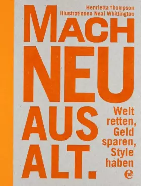 Couverture du produit · Mach neu aus Alt: Welt retten, Geld sparen, Style haben