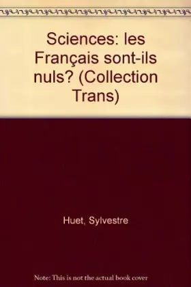 Couverture du produit · Sciences, les Français sont-ils nuls ? (Collection Trans)
