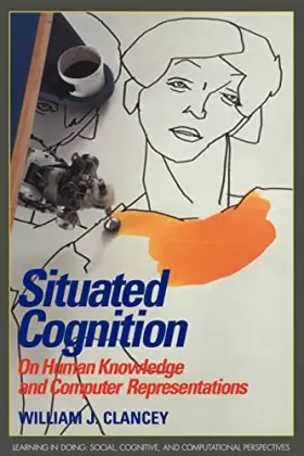 Couverture du produit · Situated Cognition: On Human Knowledge and Computer Representations