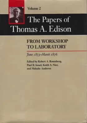 Couverture du produit · The Papers of Thomas A. Edison: From Workshop to Laboratory, June 1873-March 1876 (2)