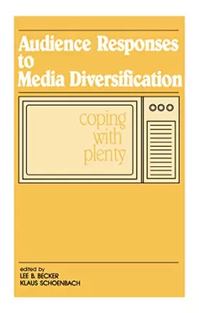Couverture du produit · Audience Responses to Media Diversification: Coping With Plenty