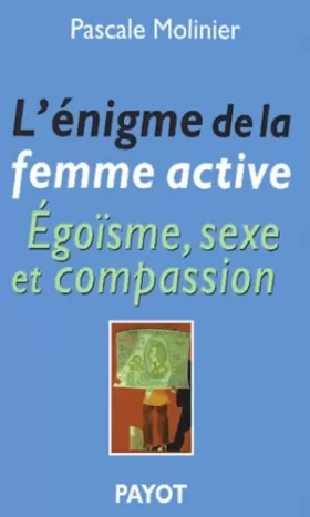 Couverture du produit · L'Enigme de la femme active : Egoïsme, sexe et compassion